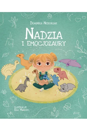 Nadzia i Emocjozaury + Kolorowanka - Dominika  Niekurzak