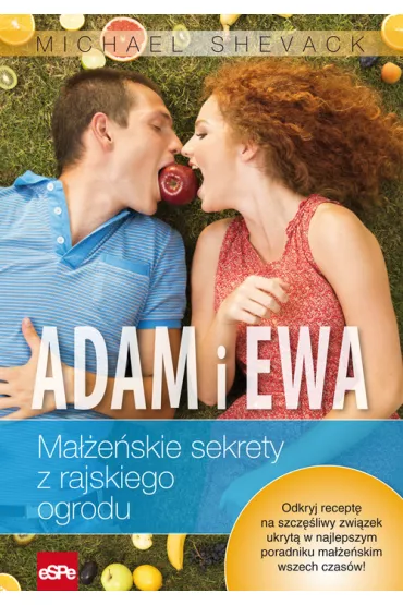 Adam i Ewa. Ma��e�skie sekrety z rajskiego ogrodu - Michael Shevack