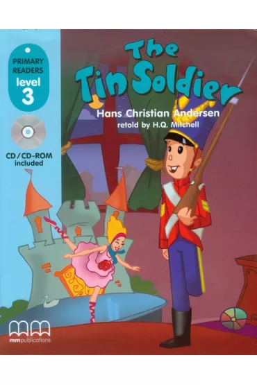 The Tin Soldier with Audio CD/CD-ROM. Primary Readers. Level 3 - H. Q. Mitchell