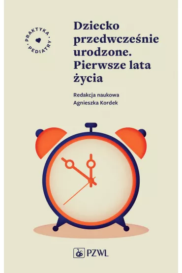 Dziecko przedwcze�nie urodzone. Pierwsze lata �ycia - Agnieszka Kordek