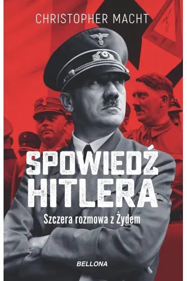 Spowied� Hitlera. Szczera rozmowa z �ydem - Christopher Macht