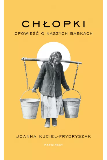 Chopki. Opowie o naszych babkach - Joanna Kuciel-Frydryszak