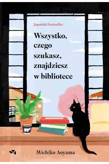 Wszystko, czego szukasz, znajdziesz w bibliotece - Michiko Aoyama