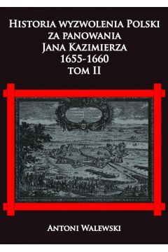 Historia wyzwolenia Polski za panowania Jana...T.2