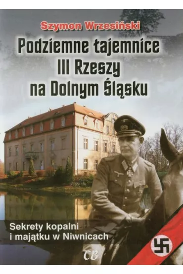 Podziemne tajemnice III Rzeszy na Dolnym �l�sku - Szymon Wrzesi�ski