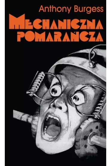 Mechaniczna pomara�cza - Anthony Burgess