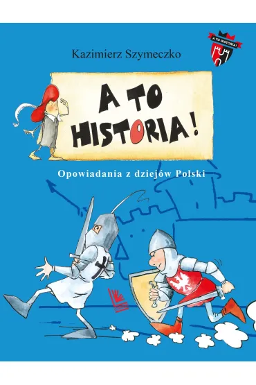 A to historia. Opowiadania z dziej�w Polski - Kazimierz Szymeczko