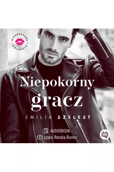 Audiobook Niepokorny gracz. Niegrzeczna kolekcja. Tom 3 mp3 - Emilia Szelest