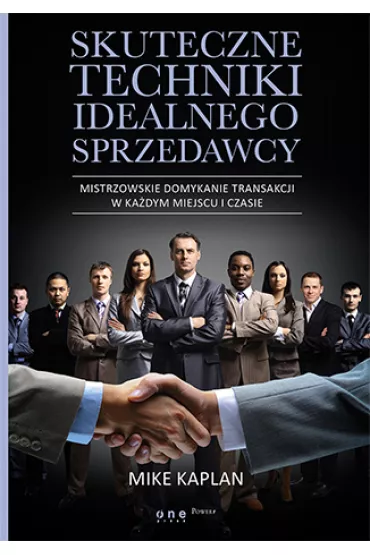 Skuteczne techniki idealnego sprzedawcy - Mike Kaplan