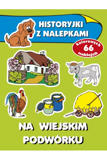 Historyjki z nalepkami. Na wiejskim podw�rku - Anna Wi�niewska