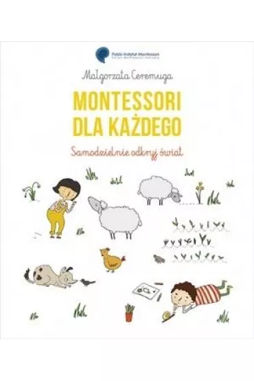 Montessori dla ka�dego. Samodzielnie odkryj �wiat - Ma�gorzata  Ceremuga