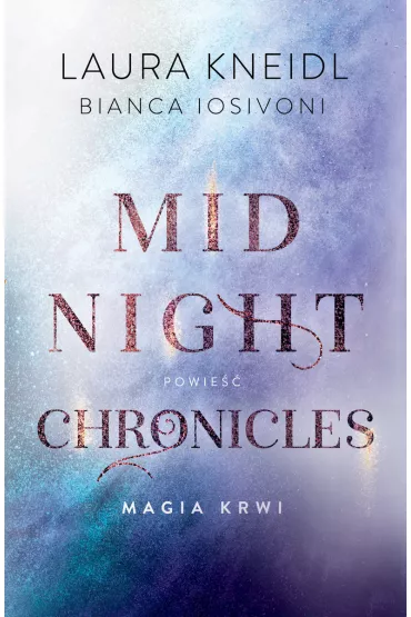 Magia krwi. Midnight Chronicles. Tom 2 - Bianca Iosivoni, Laura Kneidl