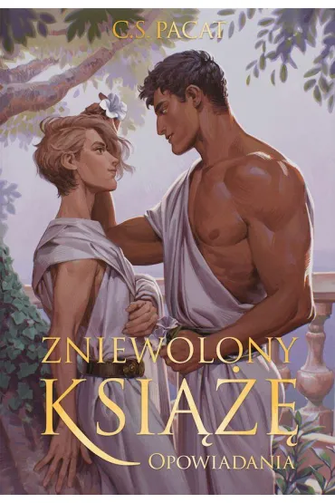 Zniewolony ksi���. Opowiadania. Tom 4 (barwione brzegi) - C. S. Pacat