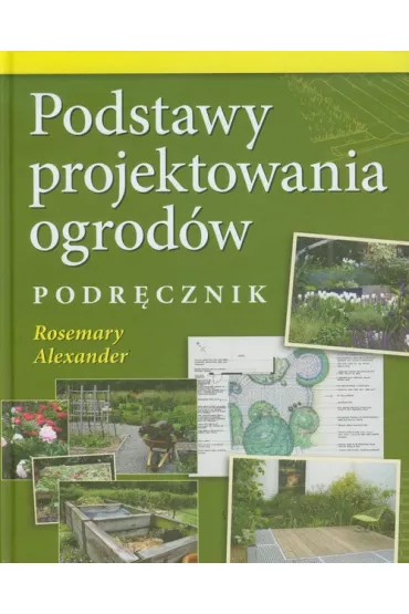 Podstawy projektowania ogrod�w - Alexander Rosemary