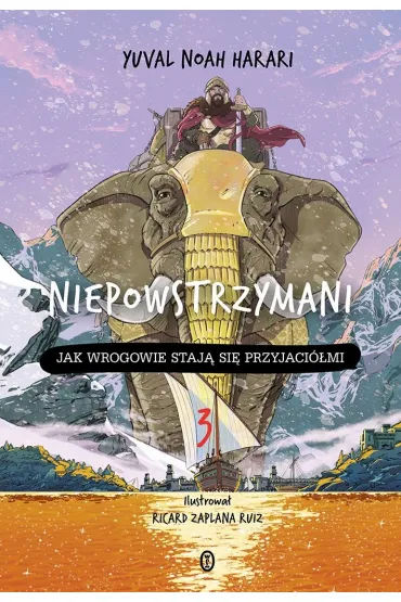 Jak wrogowie staj� si� przyjaci�mi. Niepowstrzymani. Tom 3 - Yuval Noah Harari