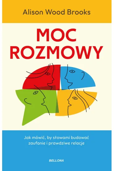 Moc rozmowy. Jak m�wi�, by s�owami budowa� zaufanie i prawdziwe relacje - Alison Wood Brooks