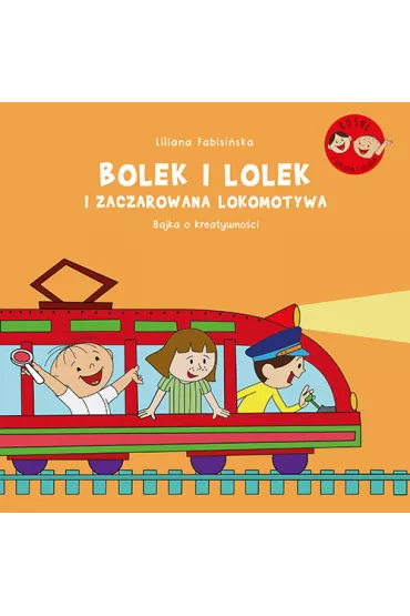 Bolek i Lolek i zaczarowana lokomotywa. Bajka o kreatywno�ci - Liliana Fabisi�ska