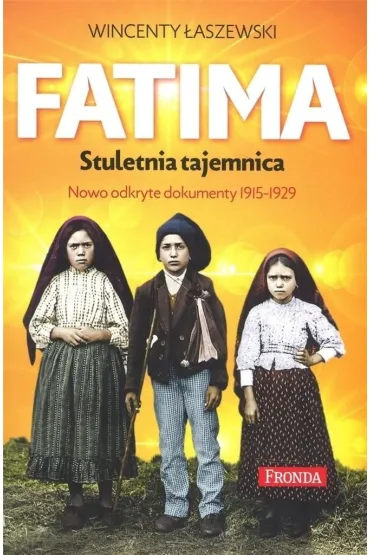 Fatima. Stuletnia tajemnica w.2022 - Wincenty �aszewski