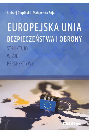 Europejska Unia Bezpiecze�stwa i Obrony - Andrzej Ciupi�ski Ma�gorzata Soja