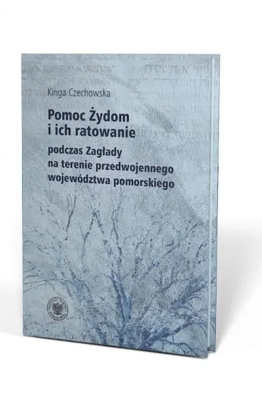 Pomoc �ydom i ich ratowanie na terenie przedwojennego wojew�dztwa pomorskiego - Kinga Czechowska