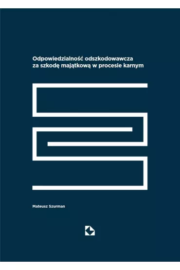 Odpowiedzialno�� odszkodowawcza za szkod� maj�tkow� w procesie karnym - Mateusz Szurman