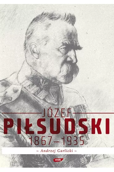J�zef Pi�sudski 1867-1935 - Andrzej Garlicki