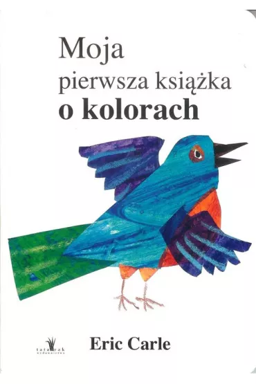 Moja pierwsza ksi��ka o kolorach - Eric Carle