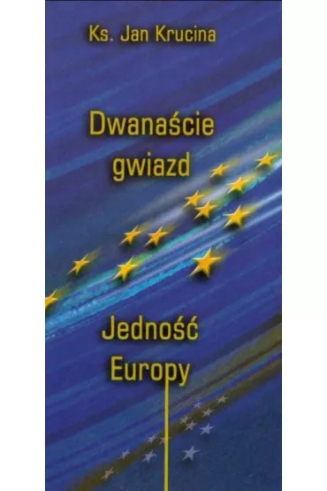 Dwana�cie Gwiazd. Jedno�� Europy - Jan  Krucina