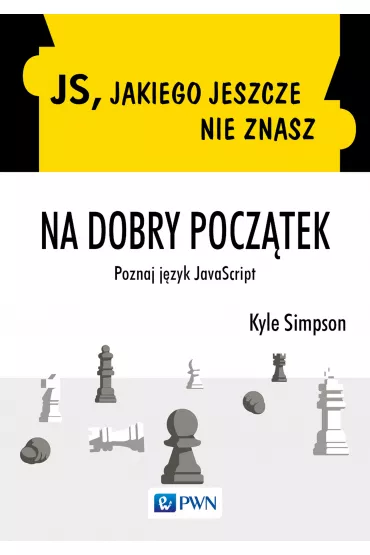 JS, jakiego jeszcze nie znasz. Na dobry pocz�tek - Kyle Simpson