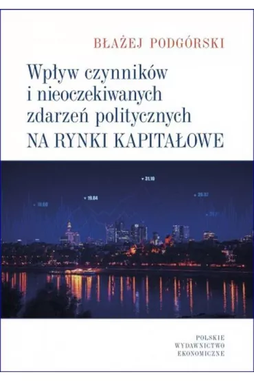 Wp�yw czynnik�w i nieoczekiwanych zdarze� politycznych na rynki kapita�owe - B�a�ej Podg�rski