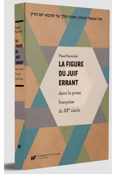 La figure du Juif errant dans la prose francaise.. - Pawe� Kami�ski