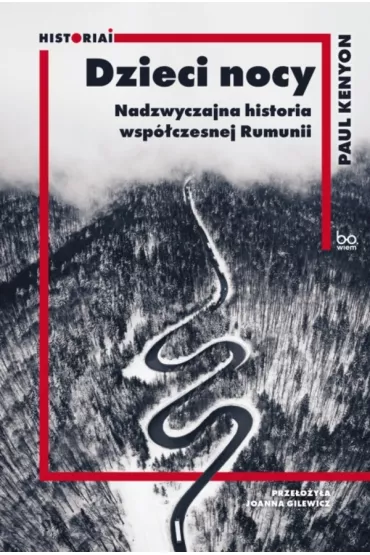 Dzieci nocy. Nadzwyczajna historia wspczesnej Rumunii - Paul Kenyon