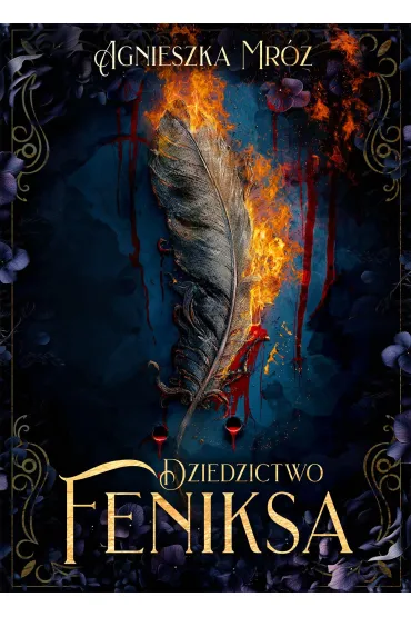 Dziedzictwo Feniksa - Agnieszka  Mr�z