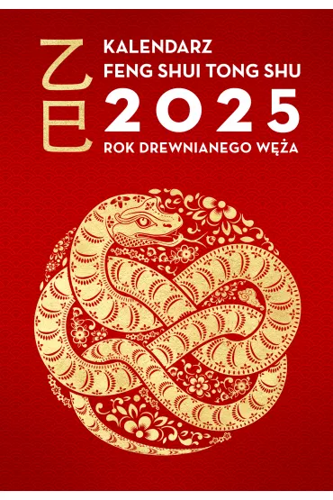 Kalendarz Feng Shui Tong Shu 2025. Rok Drewnianego W�a - Dragon and Tiger