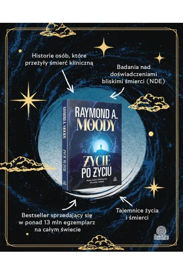 �ycie po �yciu. Naukowe dowody i �wiadectwa os�b, kt�re wr�ci�y z za�wiat�w - Raymond Moody