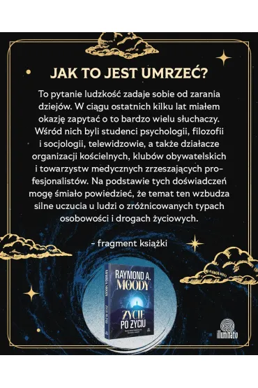 �ycie po �yciu. Naukowe dowody i �wiadectwa os�b, kt�re wr�ci�y z za�wiat�w - Raymond Moody