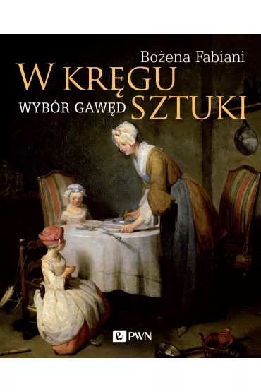 W kr�gu sztuki. Wyb�r gaw�d - Bo�ena Fabiani