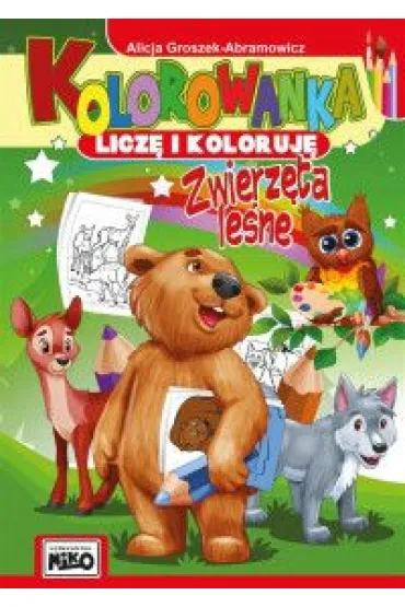 Zwierz�ta le�ne kolorowanka licz� i koloruj� - Alicja  Groszek-Abramowicz