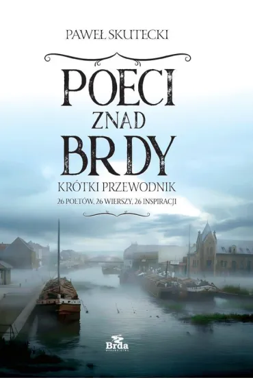 Poeci znad Brdy. Praktyczny przewodnik - Pawe�  Skutecki