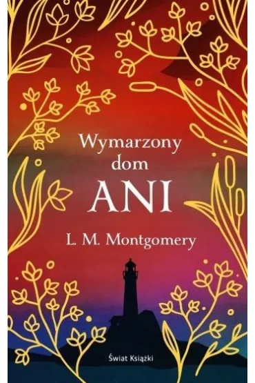 Wymarzony dom Ani. Ekskluzywna kolekcja klasyki - Lucy Maud Montgomery