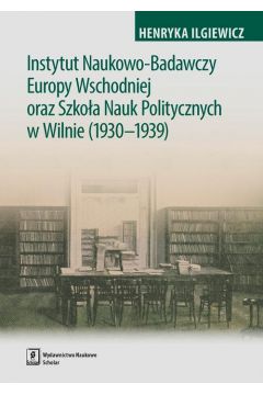 eBook Instytut Naukowo-Badawczy Europy Wschodniej oraz Szkoa Nauk Politycznych w Wilnie (1930-1939) pdf