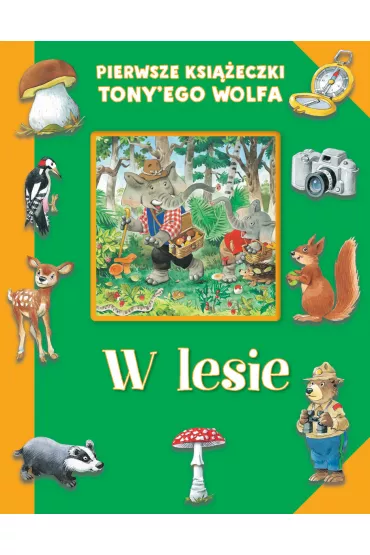 Pierwsze ksi��eczki Tony'ego Wolfa. W lesie - Tony Wolf