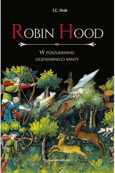 Robin Hood. W poszukiwaniu legendarnego banity - James Clarke Holt