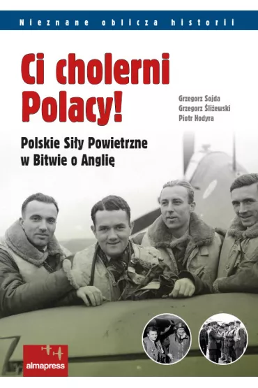 Ci cholerni Polacy! - Grzegorz �li�ewski, Grzegorz Sojda, Piotr Hodyra