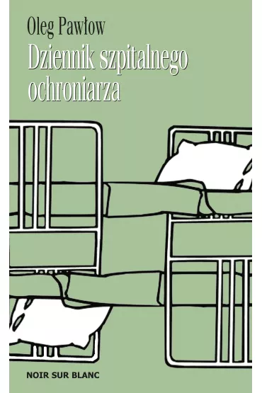 Dziennik szpitalnego ochroniarza - Oleg Paw�ow