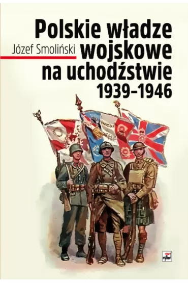 Polske w�adze wojskowe na uchod�stwie 1939-1946 - J�zef Smoli�ski
