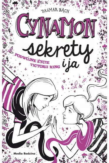 Cynamon, sekrety i ja. Podw�jne �ycie Victorii King - Dagmar Bach