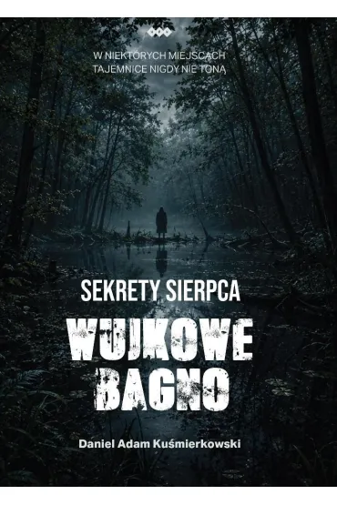 Sekrety Sierpca. Wujkowe Bagno - Daniel Adam Ku�mierkowski
