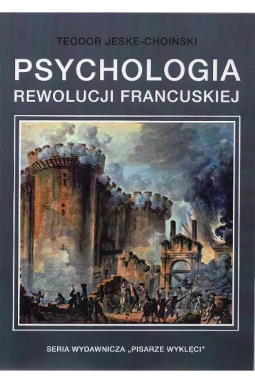 Psychologia rewolucji francuskiej - Teodor Jeske-Choi�ski