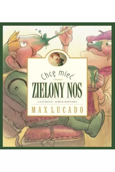 Chc� mie� zielony nos - Max Lucado